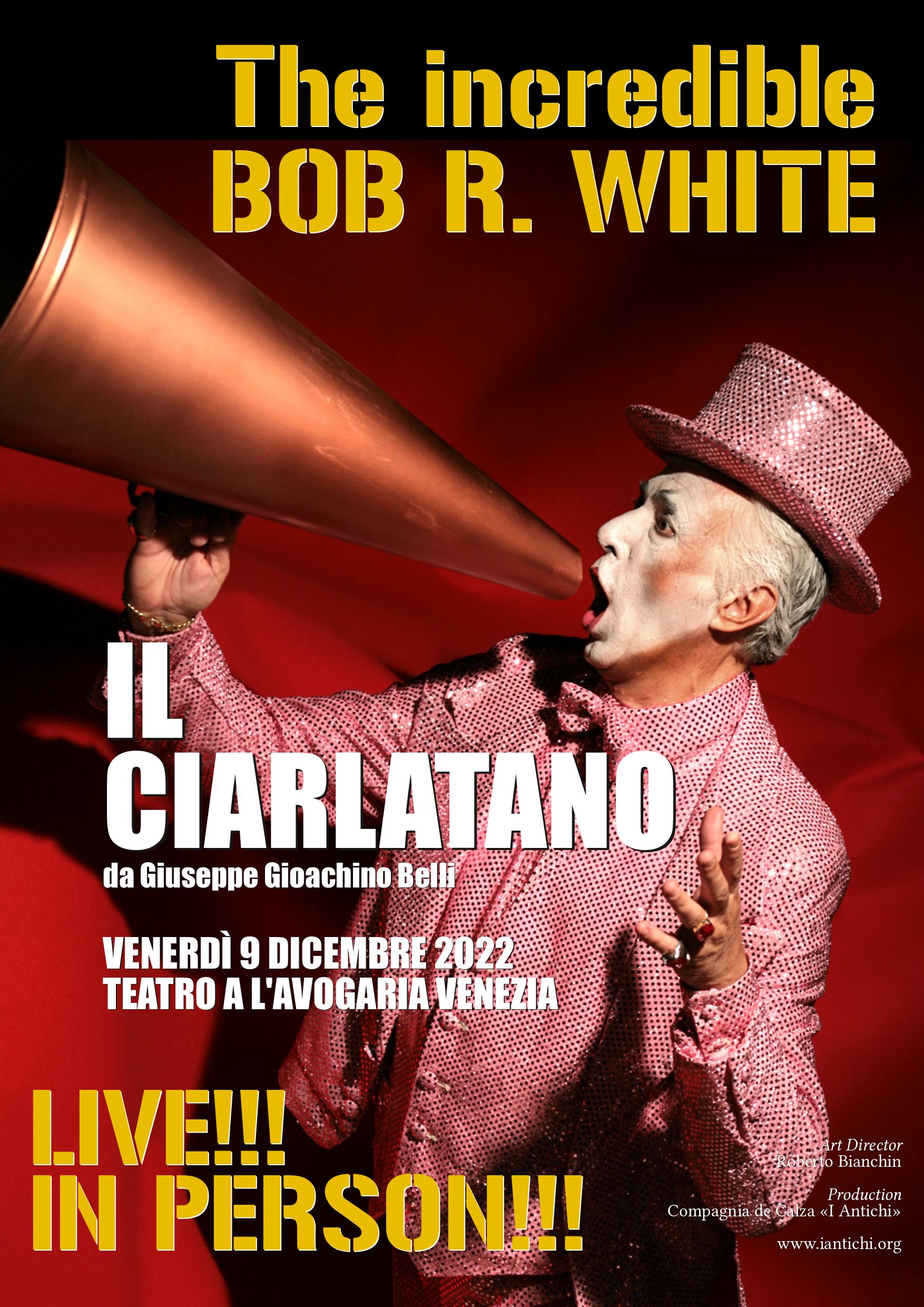 Bob R. White, The Incredible «Il Ciarlatano».